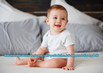 Rekomendasi Nama Bayi yang Lahir pada Bulan Juli dengan Arti yang Baik