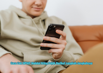 Cara Cek NPWP Melalui Kring Pajak Berikut Langkah-langkahnya