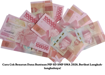 Cara Cek Besaran Dana Bantuan PIP SD SMP SMA 2026, Berikut Langkah-langkahnya!