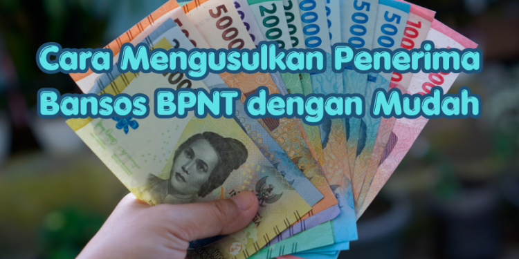 Cara Mengusulkan Penerima Bansos BPNT dengan Mudah