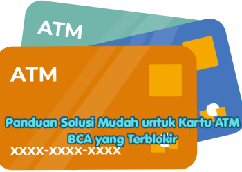 Panduan Solusi Mudah untuk Kartu ATM BCA yang Terblokir