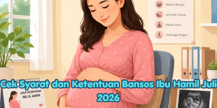 Cek Syarat dan Ketentuan Bansos Ibu Hamil Juli 2026