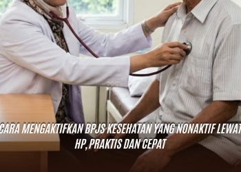 Cara Mengaktifkan BPJS Kesehatan yang Nonaktif Lewat HP, Praktis dan Cepat