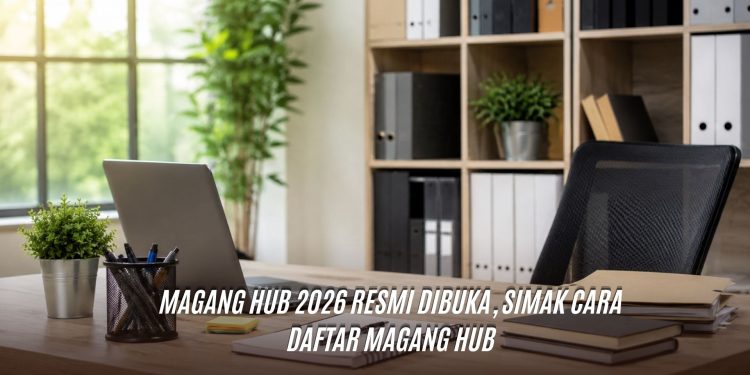 Magang Hub 2026 Resmi Dibuka, Simak Cara Daftar Magang Hub