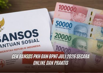 Cek Bansos PKH dan BPNT Juli 2026 Secara Online dan Praktis