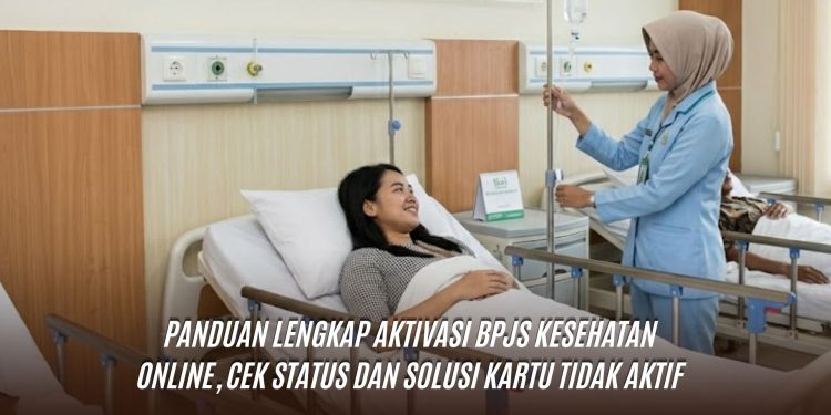 Panduan Lengkap Aktivasi BPJS Kesehatan Online, Cek Status dan Solusi Kartu Tidak Aktif