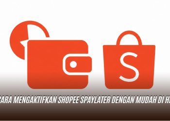 Cara Mengaktifkan Shopee SPayLater dengan Mudah di HP