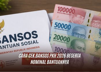 Cara Cek Bansos PKH 2026 Beserta Nominal Bantuannya