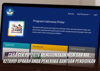 Cara Cek PIP 2026 Menggunakan NISN dan NIK, Ketahui Apakah Anda Penerima Bantuan Pendidikan