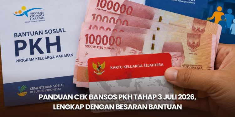 Panduan Cek Bansos PKH Tahap 3 Juli 2026, Lengkap dengan Besaran Bantuan