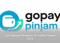 Cara Ajukan Pinjaman Di GoPay Pinjam 2026