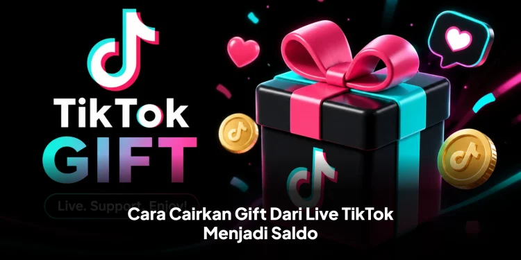 Cara Cairkan Gift Dari Live TikTok Menjadi Uang Dengan Mudah