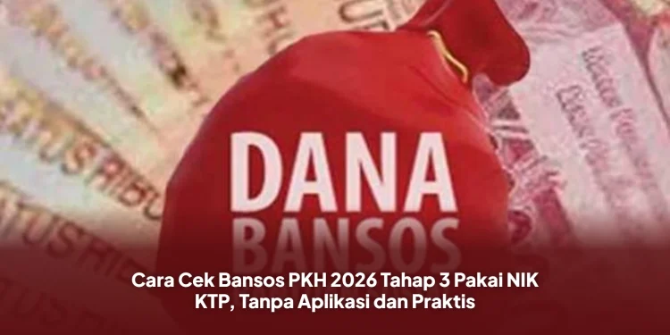 Cara Cek Bansos PKH 2026 Tahap 3 Pakai NIK KTP, Tanpa Aplikasi dan Praktis