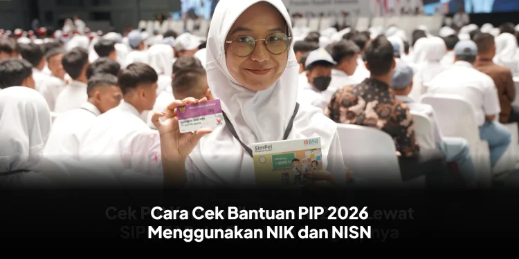 Cara Cek Bantuan PIP 2026 Menggunakan NIK dan NISN, Bisa Dilakukan Kapan Saja