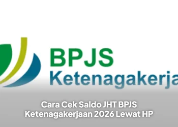 Cara Cek Saldo JHT BPJS Ketenagakerjaan 2026 Lewat HP