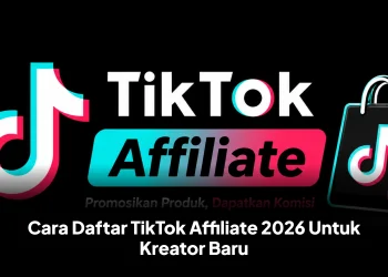 Cara Daftar TikTok Affiliate 2026 Untuk Kreator Baru