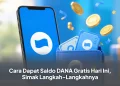 Cara Dapat Saldo DANA Gratis Hari Ini, Simak Langkah-Langkahnya