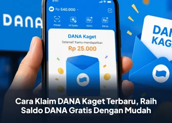 Cara Klaim DANA Kaget Terbaru, Raih Saldo DANA Gratis Dengan Mudah