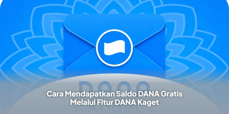 Cara Mendapatkan Saldo DANA Gratis Melalui Fitur DANA Kaget