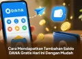 Cara Mendapatkan Tambahan Saldo DANA Gratis Hari Ini Dengan Mudah