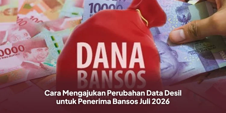 Cara Mengajukan Perubahan Data Desil untuk Penerima Bansos Juli 2026