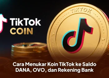 Cara Menukar Koin TikTok ke Saldo DANA, OVO, dan Rekening Bank