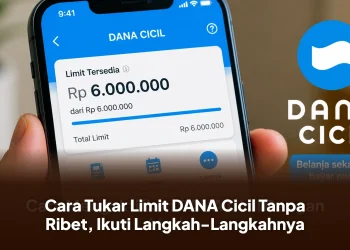 Cara Tukar Limit DANA Cicil Tanpa Ribet, Ikuti Langkah-Langkahnya