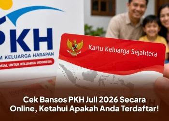 Cek Bansos PKH Juli 2026 Secara Online, Ketahui Apakah Anda Terdaftar!