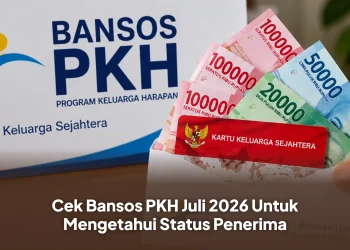 Cek Bansos PKH Juli 2026 Untuk Mengetahui Status Penerima