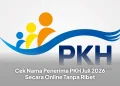 Cek Nama Penerima PKH Juli 2026 Secara Online Tanpa Ribet