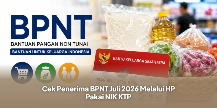 Cek Penerima BPNT Juli 2026 Melalui HP Pakai NIK KTP