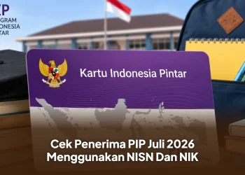 Cek Penerima PIP Juli 2026 Menggunakan NISN Dan NIK