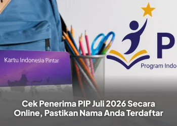 Cek Penerima PIP Juli 2026 Secara Online, Pastikan Nama Anda Terdaftar