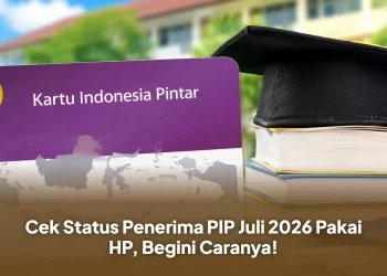 Cek Status Penerima PIP Juli 2026 Pakai HP, Begini Caranya!