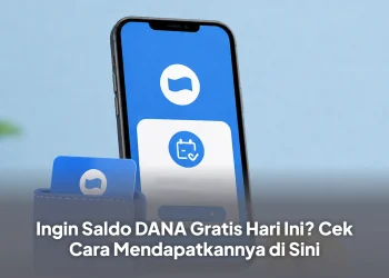 Ingin Saldo DANA Gratis Hari Ini? Cek Cara Mendapatkannya di Sini