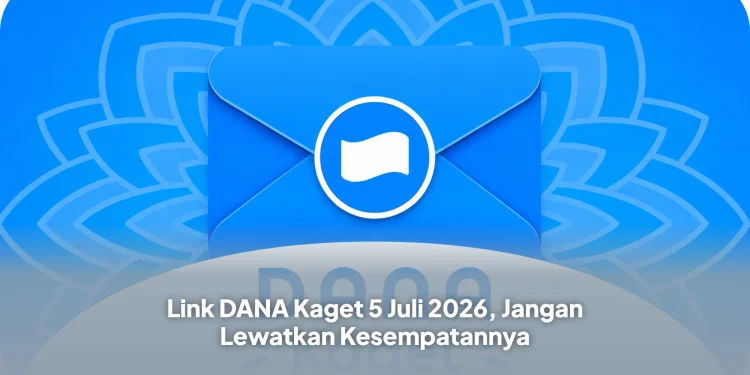 Link DANA Kaget 5 Juli 2026, Jangan Lewatkan Kesempatannya