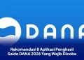 Rekomendasi 8 Aplikasi Penghasil Saldo DANA 2026 Yang Wajib Dicoba