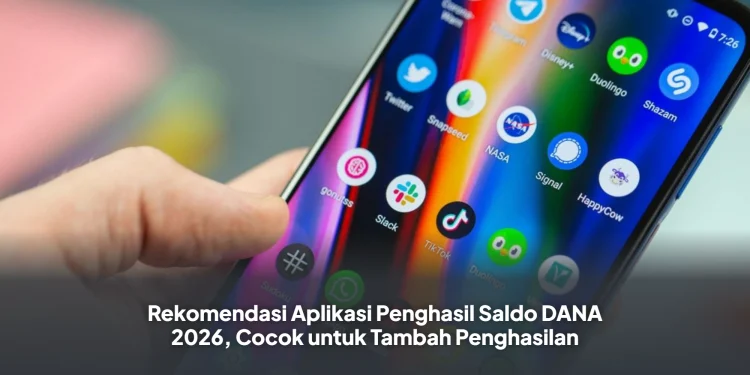 Rekomendasi Aplikasi Penghasil Saldo DANA 2026, Cocok untuk Tambah Penghasilan